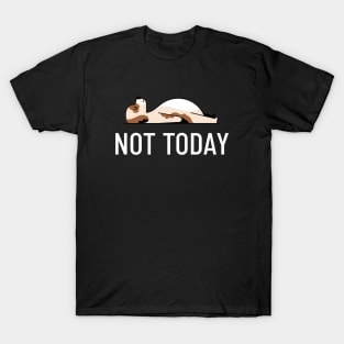 Not Today T-Shirt